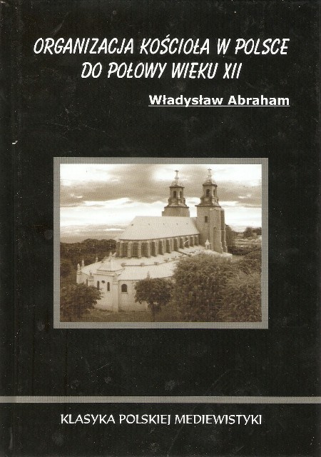 Organizacja Kościoła w Polsce do połowy wieku XII