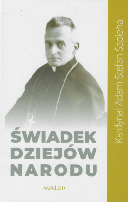 Świadek dziejów narodu. Kardynał Adam Stefan Sapieha (1867-1951) w dokumentach archiwalnych. Tom IV. Działalność społeczna