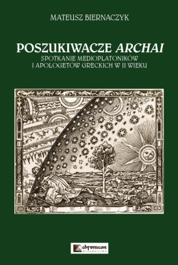 Poszukiwacze Archai. Spotkanie medioplatoników i apologetów greckich w II wieku