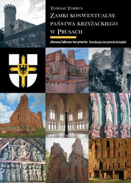 Zamki konwentualne Państwa Krzyżackiego w Prusach. Część I