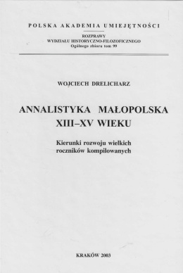 Annalistyka Małopolska XIII - XV wieku. K ierunki rozwoju wielkich roczników kompilowanych
