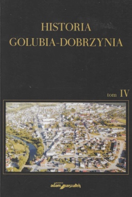 Historia Golubia-Dobrzynia, tom 4. Dzieje Golubia-Dobrzynia 1961-2007