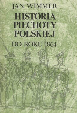 Historia Piechoty Polskiej do roku 1864
