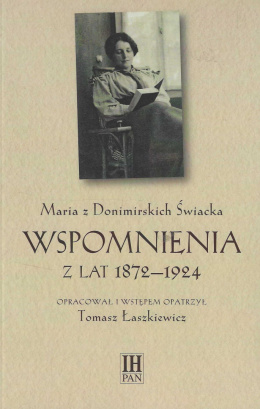 Maria z Donimirskich Świacka. Wspomnienia z lat 1872-1924