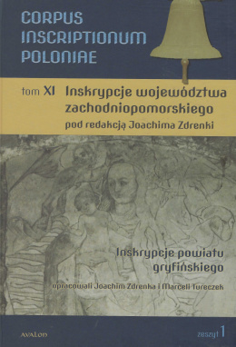 Corpus Inscriptionum Poloniae Tom XI. Inskrypcje województwa zachodniopomorskiego. Inskrypcje powiatu gryfińskiego