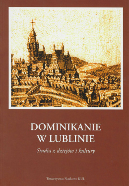 Dominikanie w Lublinie. Studia z dziejów i kultury