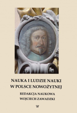 Nauka i ludzie nauki w Polsce nowożytnej