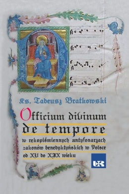 Officium divinum de tempore w rękopiśmiennych antyfonarzach zakonów benedyktyńskich w Polsce od XV do XIX wieku