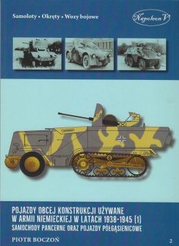 Pojazdy obcej konstrukcji używane w armii niemieckiej w latach 1938-1945 (1) Samochody pancerne oraz pojazdy półgąsienicowe