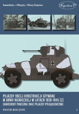 Pojazdy obcej konstrukcji używane w armii niemieckiej w latach 1938-1945 (2). Samochody pancerne oraz pojazdy półgąsienicowe