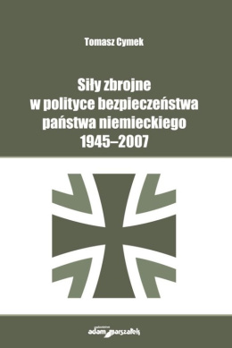 Siły zbrojne w polityce bezpieczeństwa państwa niemieckiego 1945-2007