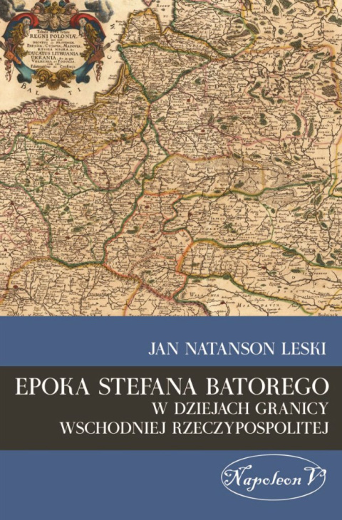 Epoka Stefana Batorego w dziejach granicy wschodni