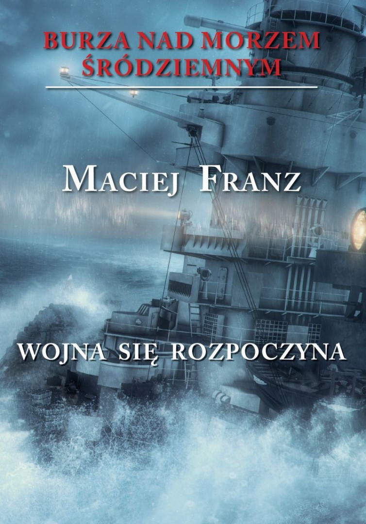 Burza nad Morzem Śródziemnym Tom I Wojna się rozpoczyna Burza nad Morzem Śródziemnym Tom I Wojna się rozpoczyna