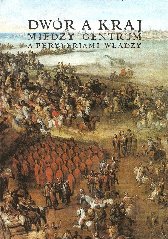 Dwój a Kraj. Między centrum a peryferiami władzy Dwój a Kraj. Między centrum a peryferiami władzy