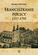 Franciszkanie polscy Tom II. 1517-1795