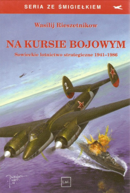 Na kursie bojowym. Sowieckie lotnictwo strategiczne 1941-1986