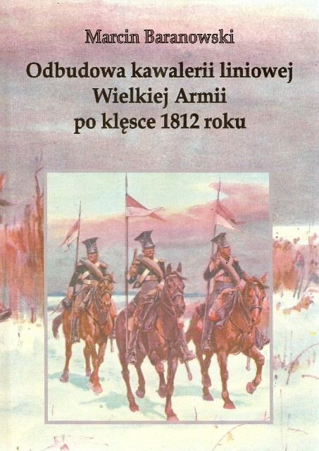 Odbudowa kawalerii liniowej Wielkiej Armii po klęsce 1812 roku