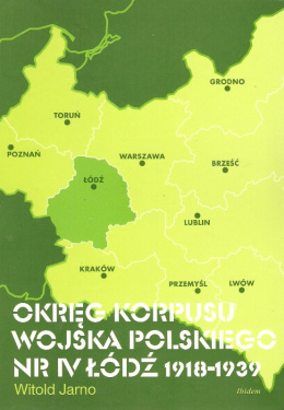 Okręg Korpusu Wojska Polskiego Nr IV Łódź 1918 - 1939
