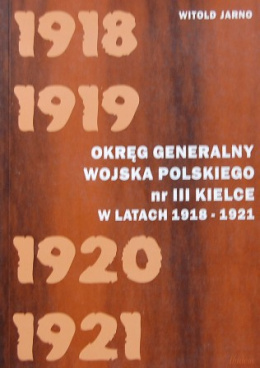 Okręg generalny Wojska Polskiego nr III Kielce w latach 1918 - 1921