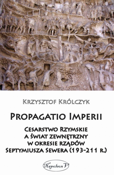 Propagatio Imperii Cesarstwo Rzymskie a świat zewnętrzny w okresie rządów Septymiusza Sewera