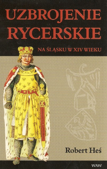 Uzbrojenie rycerskie na Śląsku w XIV wieku Uzbrojenie rycerskie na Śląsku w XIV wieku