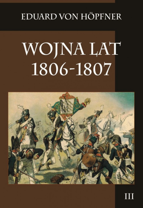 Wojna lat 1806-1807 Kampania 1807 roku Tom 3