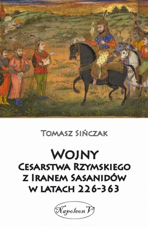 Wojny Cesarstwa Rzymskiego z Iranem Sasanidów w latach 226-363 Wojny Cesarstwa Rzymskiego z Iranem Sasanidów w latach 226-363