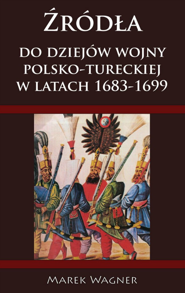Źródła do dziejów wojny polsko-tureckiej w latach 1683 - 1699
