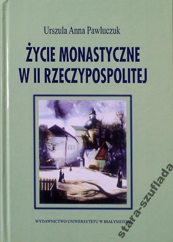 Życie monastyczne w II Rzeczypospolitej Życie monastyczne w II Rzeczypospolitej