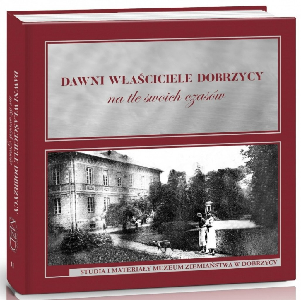 Dawni właściciele Dobrzycy na tle swoich czasów Dawni właściciele Dobrzycy na tle swoich czasów