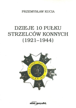 Dzieje 10 Pułku Strzelców Konnych (1921-1944)