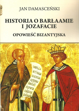 Historia o Barłaamie i Jozafacie. Opowieść bizantyjska