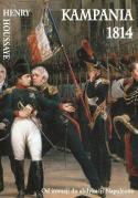 Kampania 1814. Od inwazji do abdykacji Napoleona