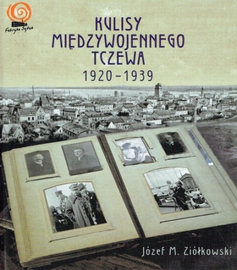 Kulisy międzywojennego Tczewa 1920-1939