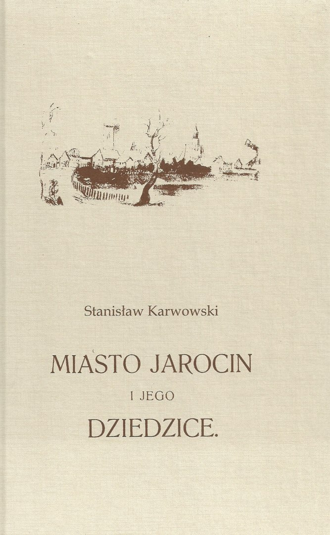 Miasto Jarocin i jego dziedzice Miasto Jarocin i jego dziedzice