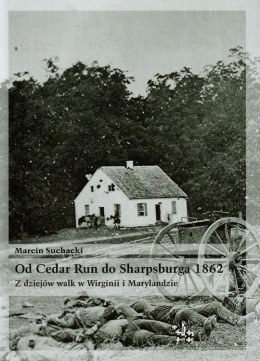 Od Cedar Run do Sharpsburga 1862. Z dziejów walk w Wirginii i Marylandzie