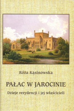 Pałac w Jarocinie. Dzieje rezydencji i jej właścicieli