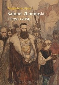 Samuel Zborowski i jego czasy