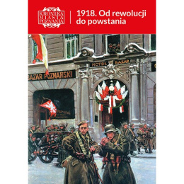 1918. Od rewolucji do powstania