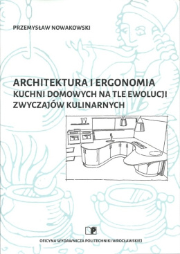 Architektura i ergonomia kuchni domowych na tle ewolucji zwyczajów kulinarnych