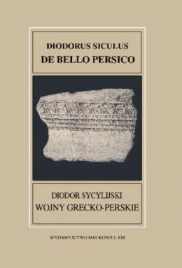 Diodor Sycylijski. Wojny grecko-perskie. Diodorus Siculus De Bello Persico. Bibliotheca Historica XI