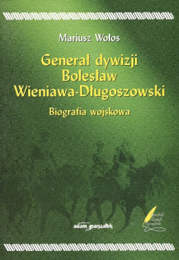Generał dywizji Bolesław Wieniawa-Długoszowski. Biografia wojskowa