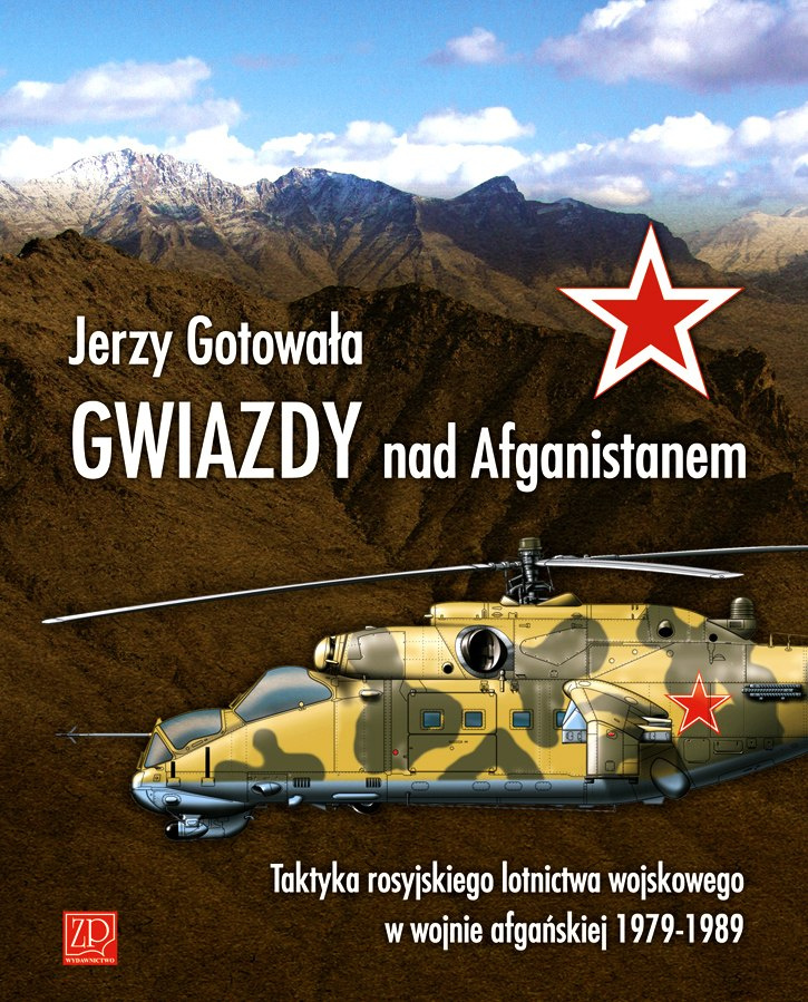 Gwiazdy nad Afganistanem. Taktyka rosyjskiego lotnictwa wojskowego w wojnie afgańskiej 1979-1989 Gwiazdy nad Afganistanem. Taktyka rosyjskiego lotnictwa wojskowego w wojnie afgańskiej 1979-1989