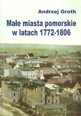 Małe miasta pomorskie w latach 1772-1806