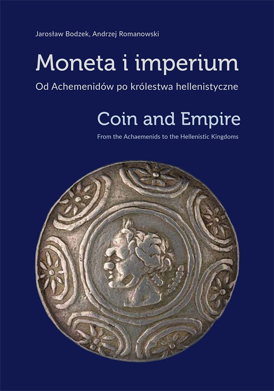 Moneta i imperium. Od Achemenidów po królestwa hellenistyczne