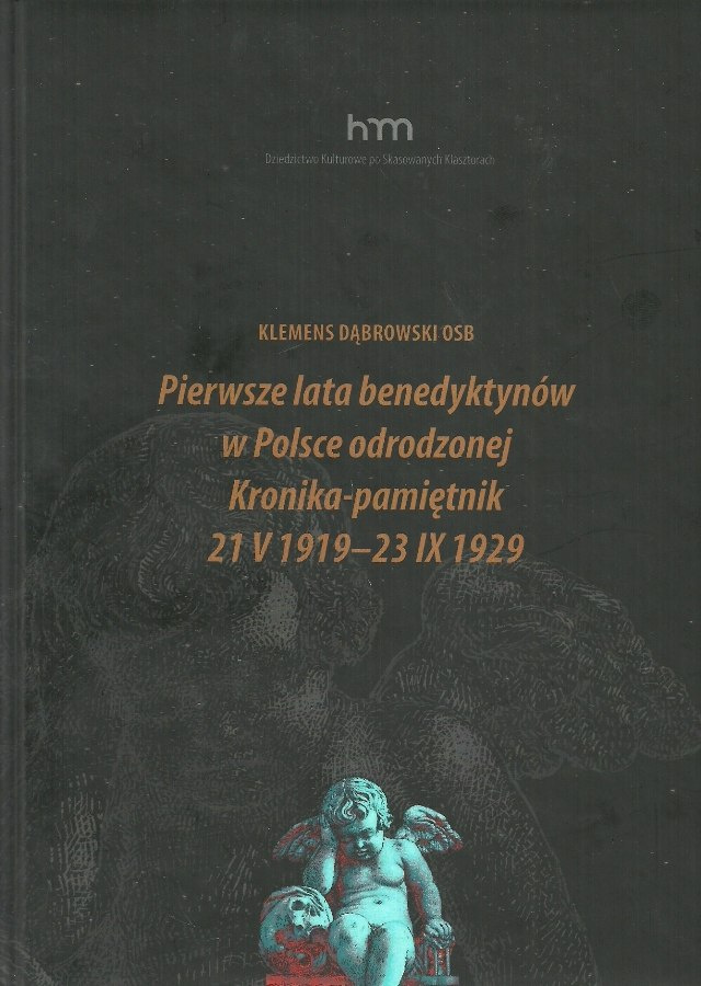 Pierwsze lata benedyktynów w Polsce odrodzonej. Kronika-pamiętnik 21.V.1919-23.IX.1929