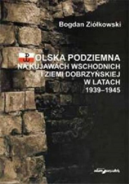 Polska Podziemna na Kujawach wschodnich i ziemi dobrzyńskiej w latach 1939-1945