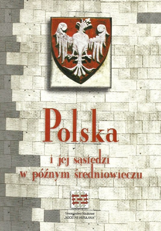 Polska i jej sąsiedzi w późnym średniowieczu Polska i jej sąsiedzi w późnym średniowieczu