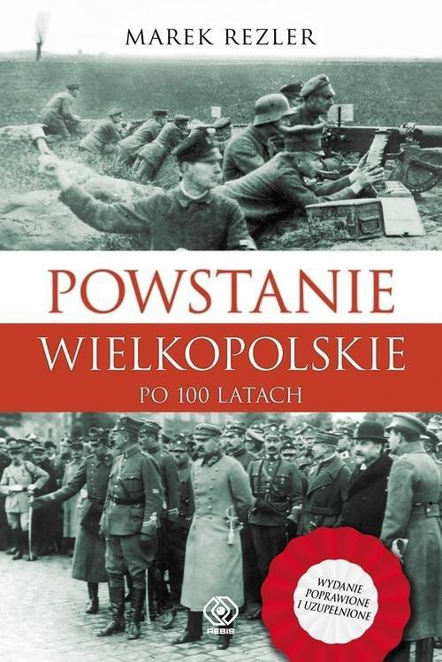Powstanie Wielkopolskie 1918-1919 Po 100 latach Powstanie Wielkopolskie 1918-1919 Po 100 latach