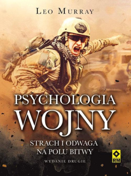 Psychologia wojny. Strach i odwaga na polu bitwy